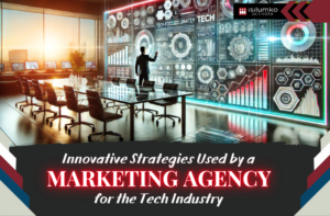 Read more about the article Innovative Strategies Used by a Marketing Agency for the Tech Industry